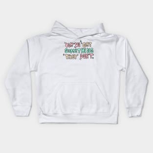 you've got something Kids Hoodie